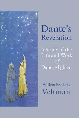 Dante's Revelation: A Study of the Life and Work of Dante Alighieri - Veltman, Willem Frederik, and Mees, Philip (Translated by)