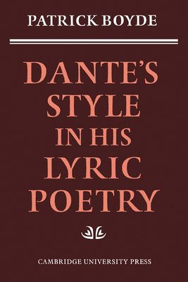 Dante's Style in his Lyric Poetry - Boyde, Patrick