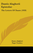 Dantis Alagherii Epistolae: The Letters Of Dante (1920)