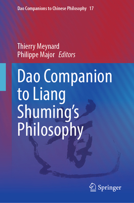 Dao Companion to Liang Shuming's Philosophy - Meynard, Thierry (Editor), and Major, Philippe (Editor)