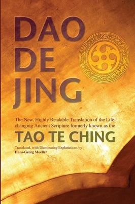 Daodejing: The New, Highly Readable Translation of the Life-Changing Ancient Scripture Formerly Known as the Tao Te Ching - Moeller, Hans-Georg, Professor (Translated by), and Laozi, and Moeller, Hans-Georg