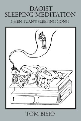 Daoist Sleeping Meditation: Chen Tuan's Sleeping Gong - Bisio, Tom