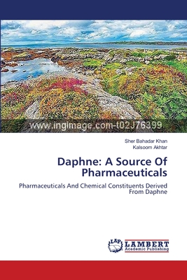 Daphne: A Source Of Pharmaceuticals - Khan, Sher Bahadar, and Akhtar, Kalsoom