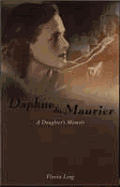 Daphne Du Maurier: A Daughter's Memoir