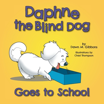 Daphne the Blind Dog Goes to School - Gibbons, Dawn M, and Bruce, Cheryl (Editor)
