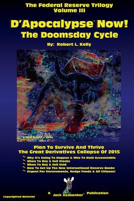 D'Apocalypse Now!---The Doomsday Cycle - Kelly, Robert L, Dr. (Editor)