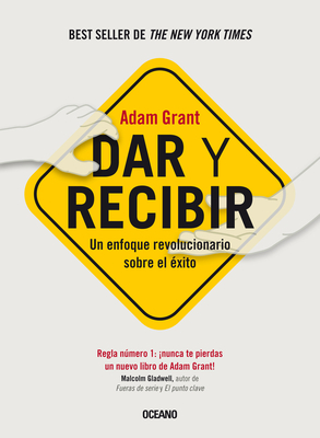 Dar Y Recibir.: Un Enfoque Revolucionario Sobre El ?xito (Segunda Edici?n) - Grant, Adam