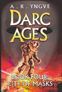 Darc Ages Book Four: City of Masks: Illustrated Edition