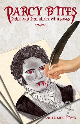 Darcy Bites: Pride and Prejudice with Fangs - Davis, Amy Elizabeth