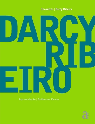 Darcy Ribeiro - Encontros - Ribeiro, Darcy