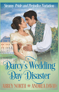 Darcy's Wedding Day Disaster: Steamy Pride and Prejudice Variation