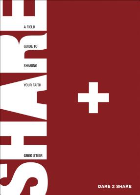 Dare 2 Share: A Field Guide to Sharing Your Faith - Stier, Greg