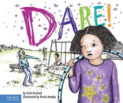 Dare!: A Story about Standing Up to Bullying in Schools - Frankel, Erin