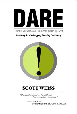 Dare: Accepting the Challenge of Trusting Leadership - Weiss, Scott