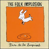 Dare to Be Surprised - Folk Implosion