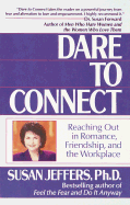 Dare to Connect: Reaching Out in Romance, Friendship, and the Workplace