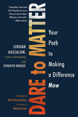 Dare to Matter: How to Make a Living and Make a Difference - Kassalow, Jordan, and Krause, Jennifer