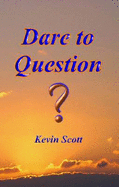 Dare to Question - Scott, Kevin