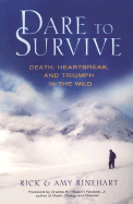 Dare to Survive: Death, Heartbreak, and Triumph in the Wild - Rinehart, Rick, and Rinehart, Amy, and Farabee, Butch (Foreword by)