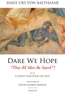 Dare We Hope That All Men Be Saved?: With a Short Discourse on Hell - Von Balthasar, Hans Urs