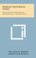 Dargan Historical Essays: University of New Mexico Publications in History, No. 4