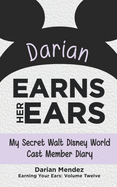 Darian Earns Her Ears: My Secret Walt Disney World Cast Member Diary