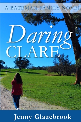 Daring Clare: A Bateman Family Novel - Glazebrook, Jenny