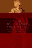 Daring, Disreputable and Devout: Interpreting the Hebrew Bible's Women in the Arts and Music