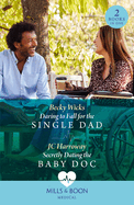 Daring To Fall For The Single Dad / Secretly Dating The Baby Doc: Mills & Boon Medical: Daring to Fall for the Single Dad (Buenos Aires Docs) / Secretly Dating the Baby DOC (Buenos Aires Docs)