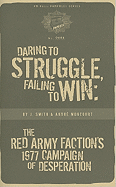 Daring to Struggle, Failing to Win: The Red Army Faction's 1977 Campaign of Desperation