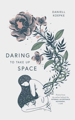 Daring To Take Up Space - Koepke, Daniell, and Thought, Catalog (Editor)