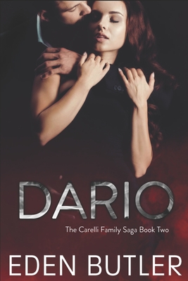 Dario: An Enemies to Lovers Mafia Romance: The Carelli Family Saga, Book Two - Butler, Eden