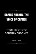 Darius Rucker: The Voice of Change: From Hootie to Country Crooner