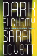 Dark Alchemy: A Sylvia Strange Novel - Lovett, Sarah