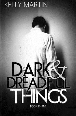 Dark and Dreadful Things - Martin, Kelly, Dr.