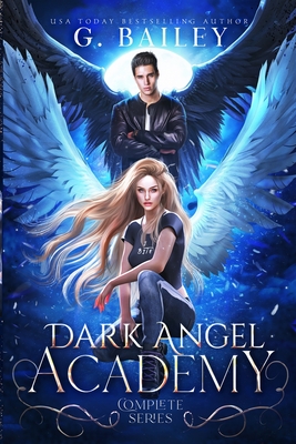 Dark Angel Academy: The Complete Series - Bailey, G