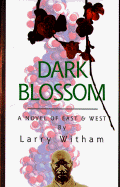 Dark Blossom: A Novel of East & West