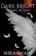 Dark Bright: Claiming His Angel