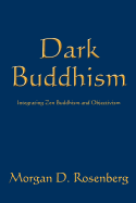 Dark Buddhism: Integrating Zen Buddhism and Objectivism