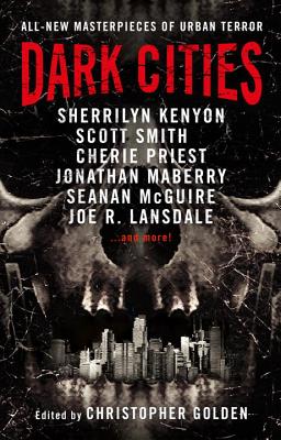 Dark Cities - Golden, Christopher (Editor), and Kenyon, Sherrilyn, and Smith, Scott, Pa