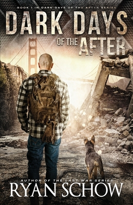 Dark Days of the After: A Post-Apocalyptic EMP Survival Thriller - Schow, Ryan