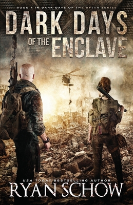 Dark Days of the Enclave: A Post-Apocalyptic EMP Survival Thriller - Schow, Ryan