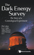 Dark Energy Survey, The: The Story of a Cosmological Experiment