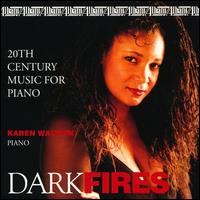Dark Fires: 20th Century Music for Piano - Karen Walwyn (piano)