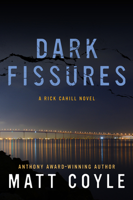 Dark Fissures: A Rick Cahill Novel - Coyle, Matt