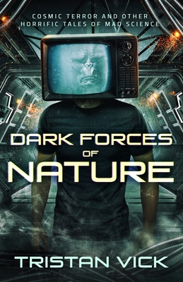 Dark Forces of Nature: The Complete Collection - Shedd, Sheila (Editor), and Vick, Tristan