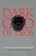 Dark God of Eros: A William Everson Reader