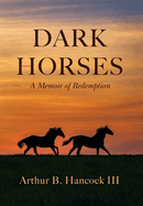 Dark Horses: A Memoir of Redemption