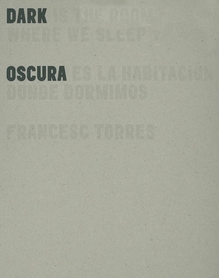 Dark Is the Room Where We Sleep/Oscura Es La Habitacion Donde Dormimos - Bourke, Joanna, Prof.