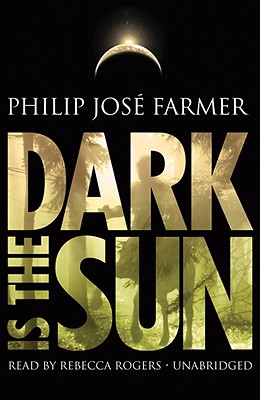 Dark Is the Sun - Farmer, Philip Jose